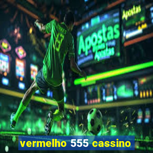 vermelho 555 cassino